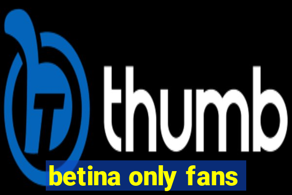 betina only fans